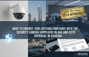 CCTV Approval in Sharjah and Top Security Camera Suppliers in UAE
